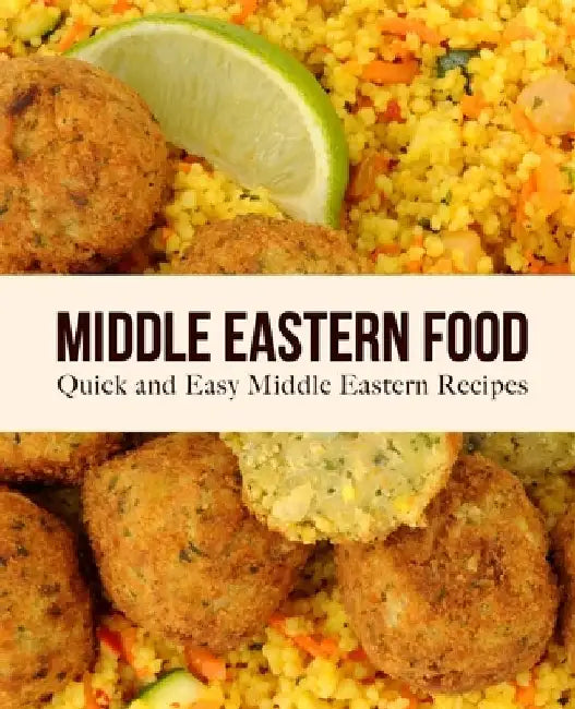 Middle Eastern Food: Quick and Easy Middle Eastern Recipes by Booksumo Press