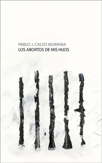 Los abortos de mis hijos by Cañadas Ortega, Carlos