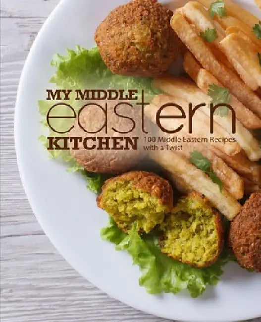 My Middle Eastern Kitchen: 100 Middle Eastern Recipes with a Twist by Booksumo Press