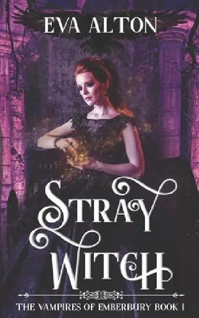 Stray Witch: A Paranormal Vampire Romance and Urban Fantasy Novel by Eva Alton