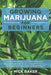 Growing Marijuana for Beginners: How to Grow Marijuana's Indoor and Outdoor, Discovering its Healing power, Integrate Hydroponics Techniques and Taste by Mick Baker