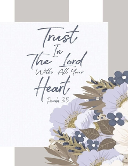 Proverbs 3: 5 Trust In the Lord with All Your Heart: floral journals to write in for women & bible verse word search and bible ver by Lilo Paul