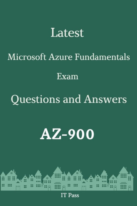 Latest Microsoft Azure Fundamentals Exam AZ-900 Questions and Answers: Guide for Real Exam by Pass, It