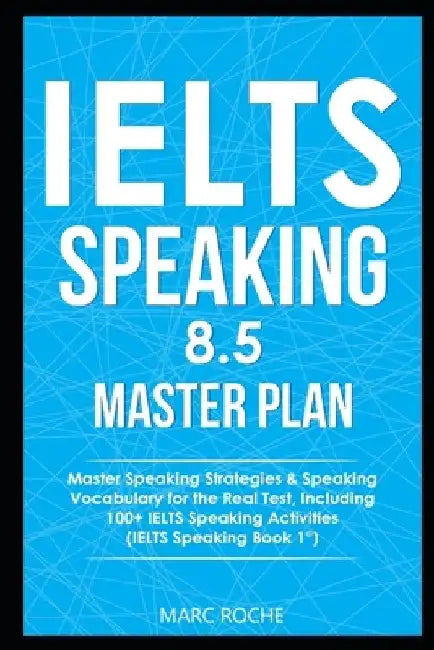 IELTS Speaking 8.5 Master Plan. Master Speaking Strategies & Speaking Vocabulary for the Real Test, Including 100+ IELTS Speaking Activities: IELTS Sp by Ielts Vocabulary Consultants