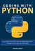 Coding with Python: Your Guide to Become a Better Programmer with Advanced Methods and Strategies by Mathias Carlsson