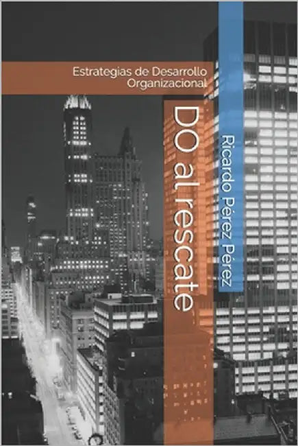 DO al rescate: Estrategias de Desarrollo Organizacional by Pérez Pérez, Ricardo
