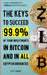 The keys to succeed 99.9% of your investments in Bitcoin and in all cryptocurrencies: 5 strategies to make money fast with Bitcoin and cryptocurrencie by Izak Yohana