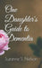 One Daughter's Guide to Dementia by Suzanne S. Nielson