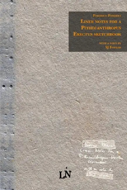 Liner notes for a Pithecanthropus Erectus sketchbook by Steven J. Fowler, Federico Federici