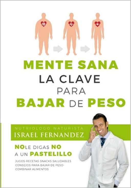 Mente Sana la Clave Para Bajar de Peso: Nutriólogo Naturista Israel Fernández by Nutriólogo Naturista Israel Fernández