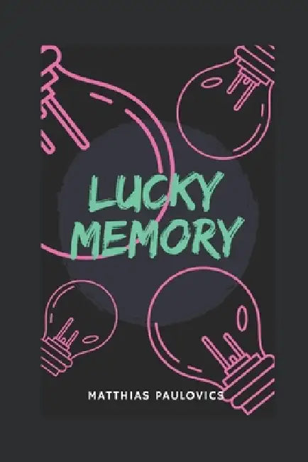 Lucky Memory: A book on improving your memory by Matthias Paulovics