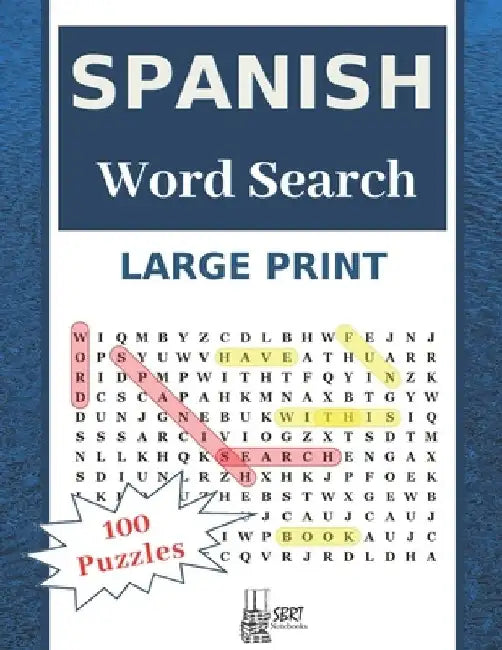 Large Print Spanish Word Search: Have Fun With 100 Stress-Relieving Puzzles for Adults and Kids (8.5"X11" Large Print). by Sbrt Notebooks