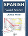 Large Print Spanish Word Search: Have Fun With 100 Stress-Relieving Puzzles for Adults and Kids (8.5"X11" Large Print). by Sbrt Notebooks