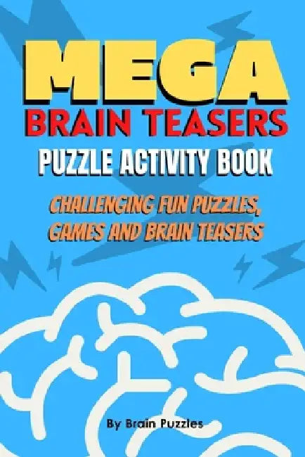 Mega Brain Teasers Puzzle Activity Book: Puzzle Activity Book, Brain Games Book, Brain Games Puzzles Books by Brain Puzzles