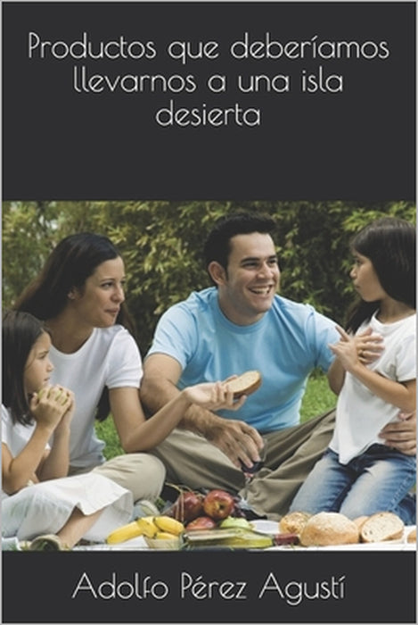 Productos que deberíamos llevarnos a una isla desierta by Adolfo Pérez Agustí