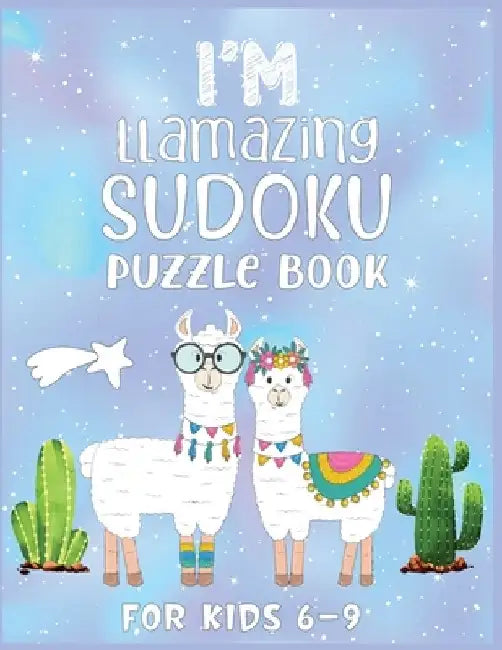 I'm Llamazing Sudoku Puzzle Book For Kids 6-9: A Brain and Thinking Puzzles For Cleaver Kids by Samsu Press