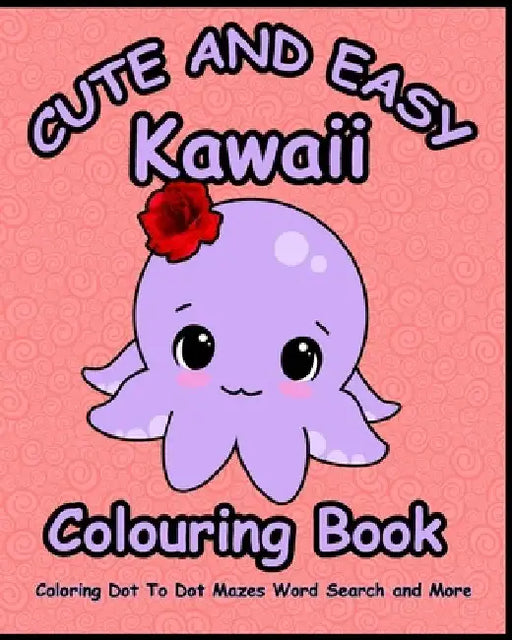 Cute and Easy Kawaii Colouring Book Dot To Dot Mazes Word Search and More: A Fun cute coloring book Game For Learning With 100 Pages by Benaissa El Jamai