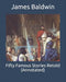 Fifty Famous Stories Retold (Annotated) by Baldwin, James