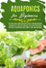 Aquaponics for Beginners: The Best Way with Easy Methods to Create Organic Gardening in the Greenhouse and the Differences Between Aquaponics, H by Thomas J. Greenwich