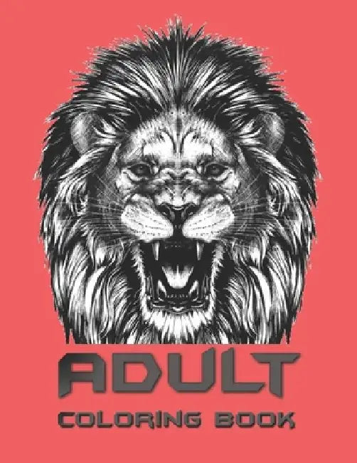 Adult Coloring Book: Coloring Book For Adults Featuring Dogs, Lions, Butterflies, Elephants, Owls, Horses, Cats, Eagles and Many More! by Rader T