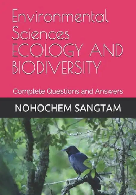 Environmental Sciences: ECOLOGY AND BIODIVERSITY: Complete Questions and Answers by Nohochem Sangtam