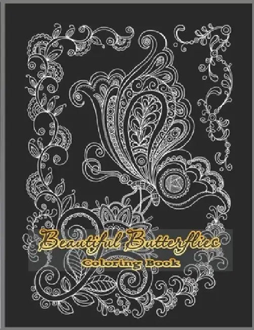 Beautiful Butterfly Coloring Book: Beautiful Butterflies to color: a Coloring Book for Adults and Kids with Fantastic Drawings of Butterflies and Flow by Tye Kay