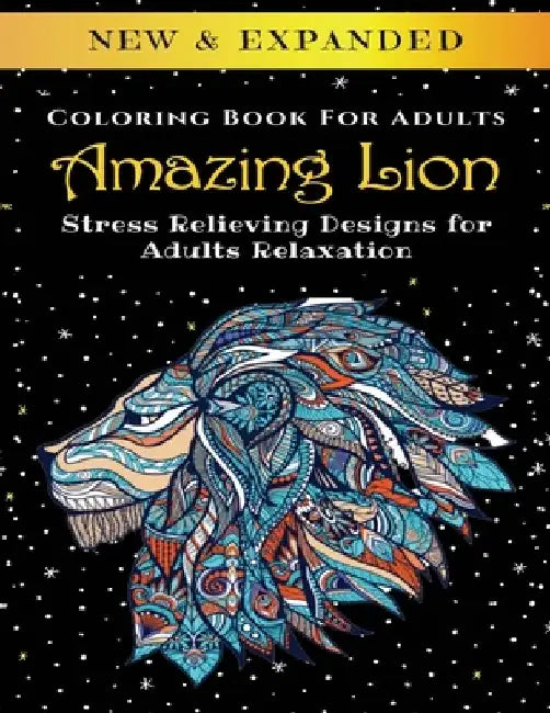 Amazing Lion - Adult Coloring Book: Stress Relieving Designs for Adults Relaxation by Palmcloud Corporation