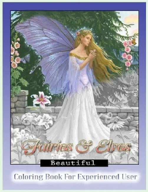 Beautiful Fairies and Elves Coloring Book: Coloring Book For Experienced User (Stress Relief) by Tye Kay