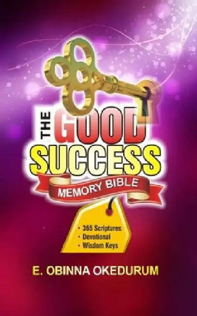 The Good Success Memory Bible by E. Obinna Okedurum