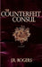 The Counterfeit Consul by J. R. Rogers