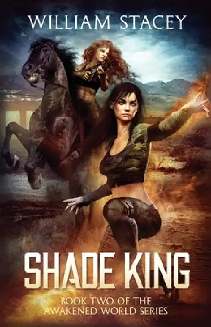 Shade King: An Urban Fantasy Military Adventure by William Stacey