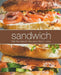 Sandwich: 100 Sandwich Recipes You'll Love by Booksumo Press