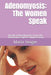 Adenomyosis: The Women Speak: Results of Questionnaires From The Adenomyosis Fighters Support Group by Maria Yeager