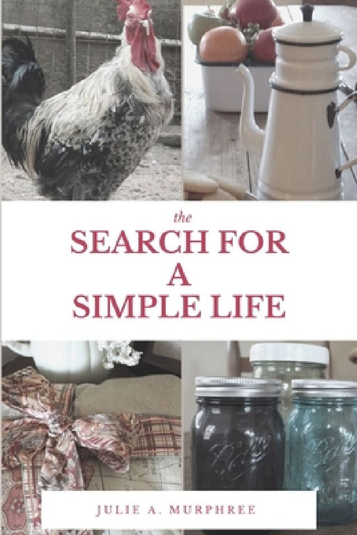 The Search for a Simple Life by Julie A. Murphree