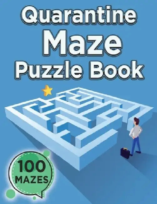 Quarantine Maze Puzzle Book (100 Mazes): Challenging Game Book, 100 Amazing Mazes for Master Puzzlers, Logic and Brain Teasers for Kids, Adults, and S by Puzzles Ao Publishing