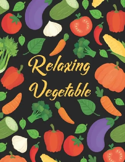 Relaxing Vegetable: Awesome Coloring Book For Stress Relief by Rongh Studio