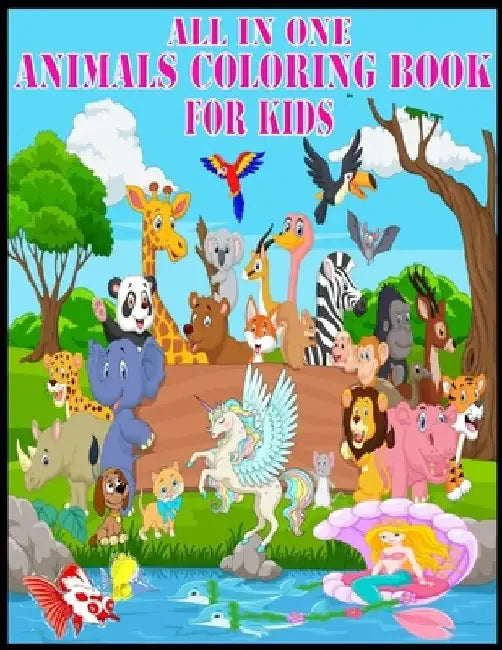 All In One Animals Coloring For Kids.: 100 Pages New & Unique Activity Coloring Book for Kids.This Animals Coloring book include with Lion, Tigers, Ca by Kids Choice