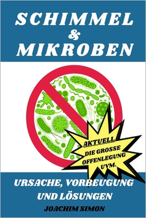 Schimmel & Mikroben: Ursache, Vorbeugung Und Lösungen by Joachim Simon