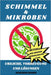Schimmel & Mikroben: Ursache, Vorbeugung Und Lösungen by Joachim Simon