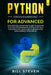 Python Programming For Advanced: The Updated Advanced Guide to Master Python Programming Step by Step In A Few Days with Machine Learning and Data Sci by Bill Steven
