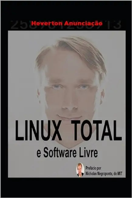 Guia Completo do Linux e Software Livre: O Mais Completo Livro de Linux no Brasil by Negroponte, Nicholas
