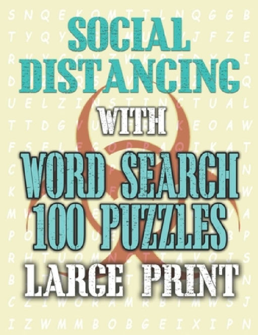 Social Distancing with Word Search 100 Puzzles Large Print: Fun & Challenging Puzzle Games for Adults and Kids (8.5" x 11" Large Print) by Social Distancing Word Searches