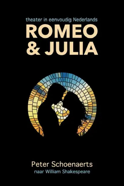 Romeo en Julia: theater in eenvoudig Nederlands by Peter Schoenaerts