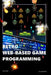 Retro Web-Based Game Programming: Second Edition by Kenwright