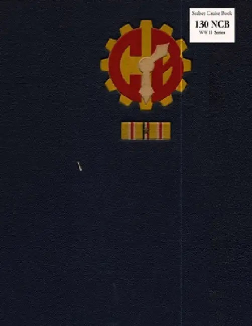 Seabee Cruise Book 130 NCB WW II Series by Naval Construction Battalion
