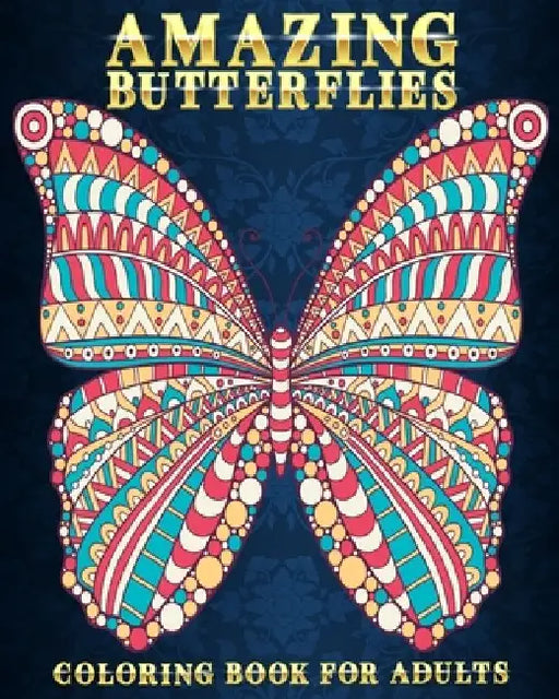 Amazing Butterflies: Coloring Book For Adults 54 Stress Relieving Designs Beautiful and Relaxing Colouring Book For Butterfly Lovers by Mezzo Zentangle Designs