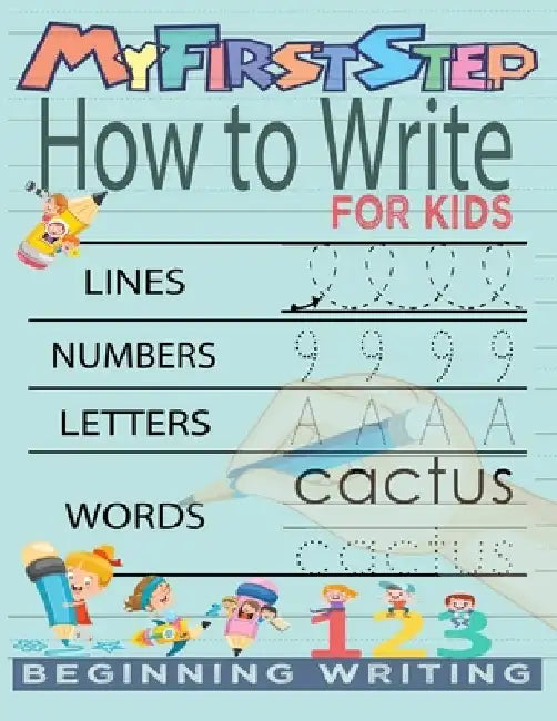 My First Step How To Write For Kids: Handwriting Workbook with 142 Pages Include 5-in-1 Writing Practice Book to Master Cursive Handwriting, Letters, by Kenzth Art