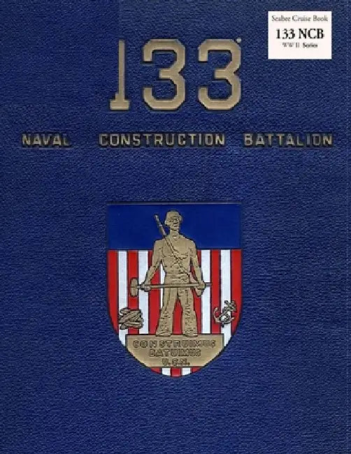 Seabee Cruise Book 133 NCB WW II Series by Naval Construction Battalion