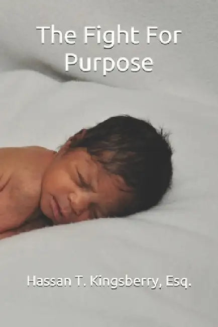 The Fight For Purpose by Hassan T. Kingsberry