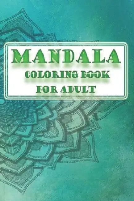 Mandala Coloring Book For Adult: World's Most Beautiful Mandalas for Stress Relief and Relaxation by Gfx Coloring Book